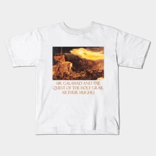 Sir Galahad and The Quest of the Holy Grail by Arthur Hughes Kids T-Shirt